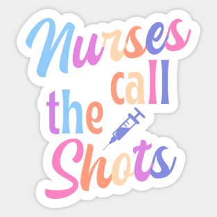 Nurses call the shots - funny nurse joke/pun Sticker